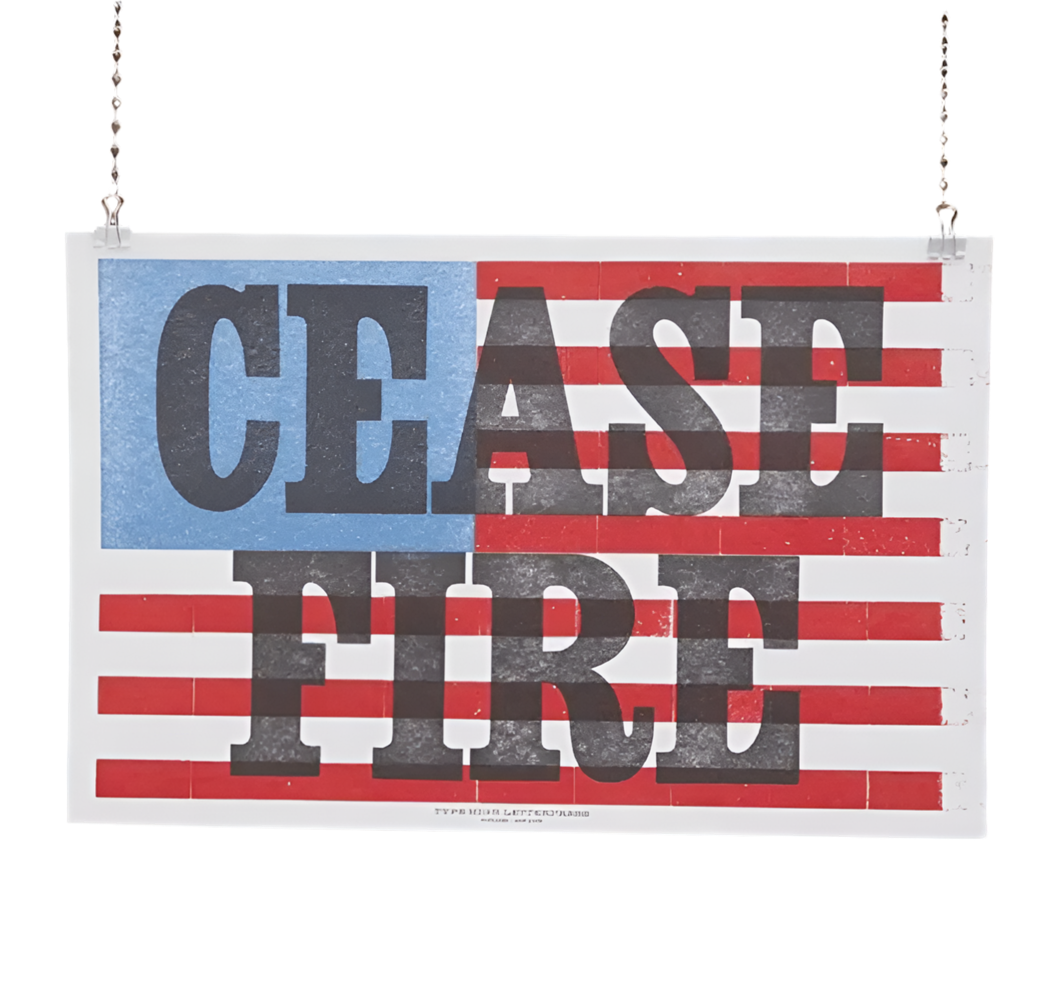 Ceasefire Poster 14” x 20” Made in the USA